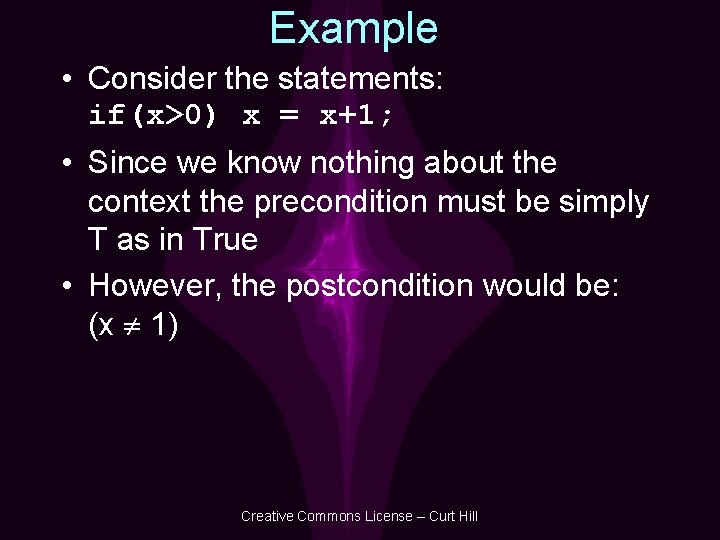 Example • Consider the statements: if(x>0) x = x+1; • Since we know nothing