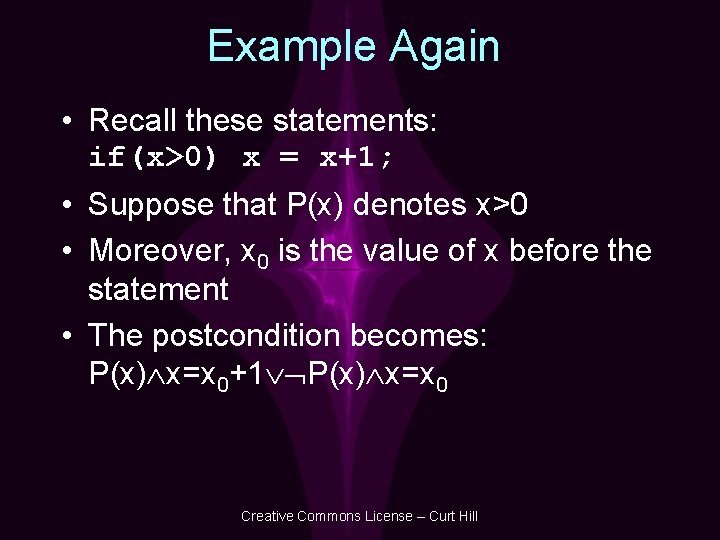 Example Again • Recall these statements: if(x>0) x = x+1; • Suppose that P(x)