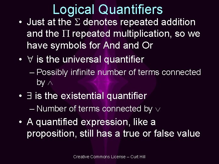 Logical Quantifiers • Just at the denotes repeated addition and the repeated multiplication, so