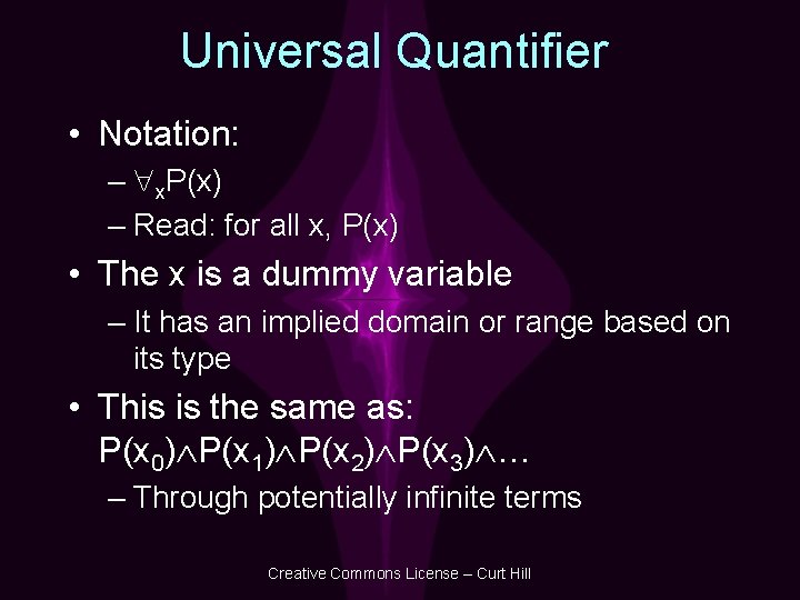 Universal Quantifier • Notation: – x. P(x) – Read: for all x, P(x) •