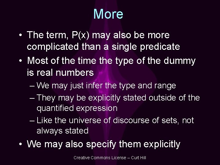 More • The term, P(x) may also be more complicated than a single predicate