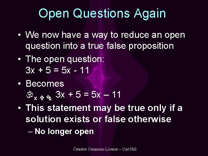 Open Questions Again • We now have a way to reduce an open question
