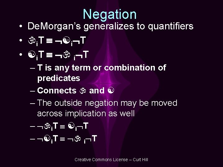 Negation • De. Morgan’s generalizes to quantifiers • i. T i T – T