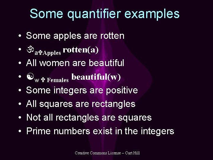 Some quantifier examples • • Some apples are rotten a Apples rotten(a) All women