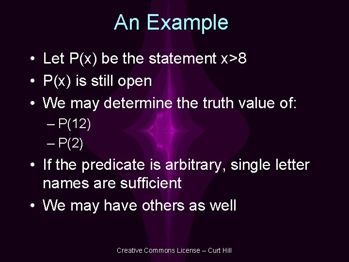 An Example • Let P(x) be the statement x>8 • P(x) is still open