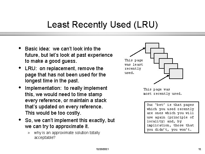 Least Recently Used (LRU) • • Basic idea: we can’t look into the future,