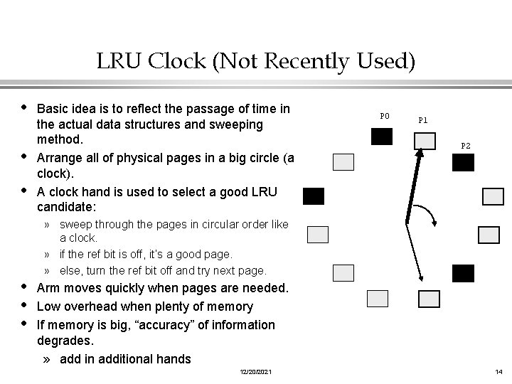 LRU Clock (Not Recently Used) • • • Basic idea is to reflect the