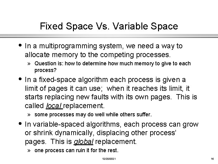 Fixed Space Vs. Variable Space • In a multiprogramming system, we need a way