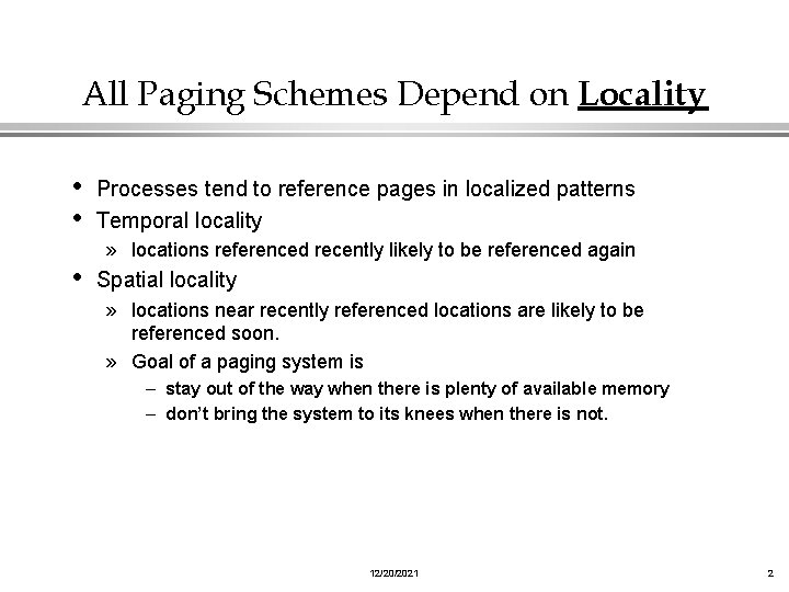 All Paging Schemes Depend on Locality • Processes tend to reference pages in localized