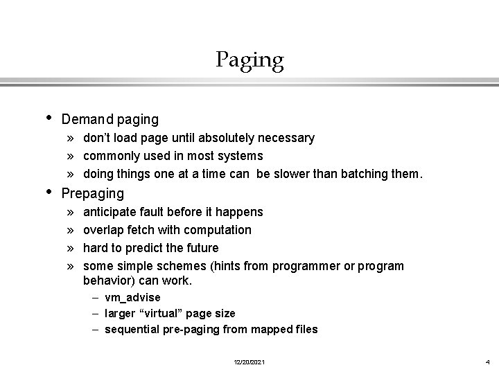 Paging • Demand paging » don’t load page until absolutely necessary » commonly used