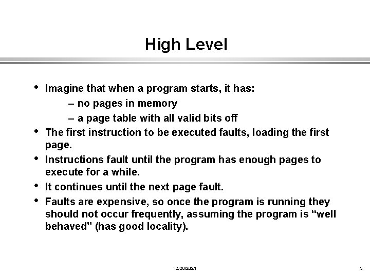 High Level • Imagine that when a program starts, it has: • • –