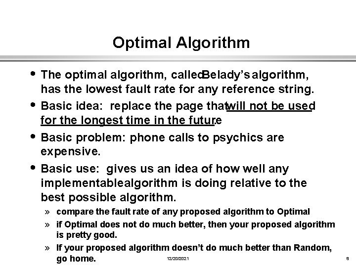 Optimal Algorithm • The optimal algorithm, called. Belady’s algorithm, has the lowest fault rate