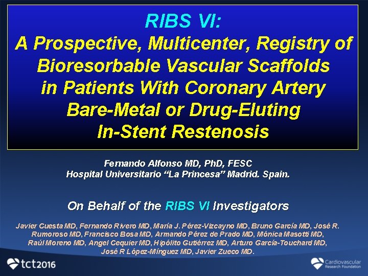 RIBS VI: A Prospective, Multicenter, Registry of Bioresorbable Vascular Scaffolds in Patients With Coronary