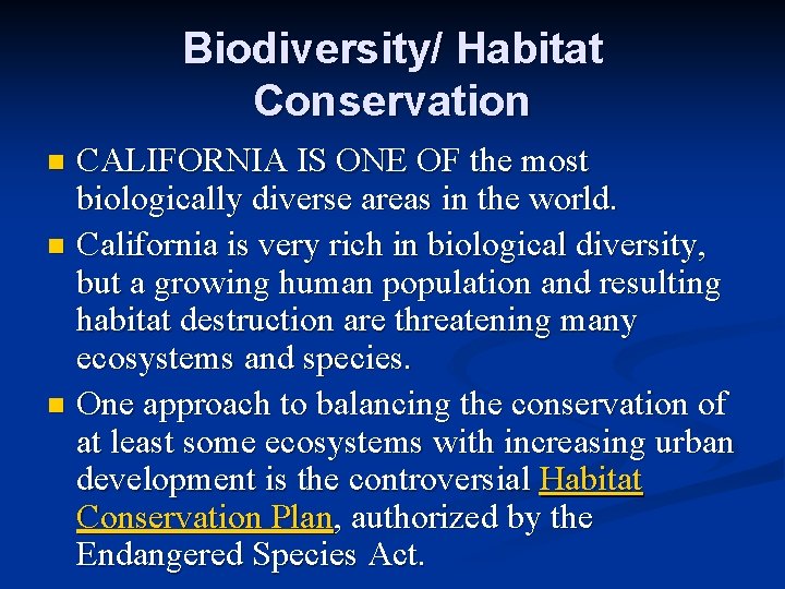 Biodiversity/ Habitat Conservation CALIFORNIA IS ONE OF the most biologically diverse areas in the