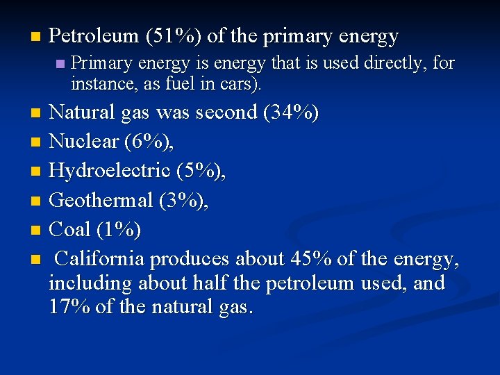 n Petroleum (51%) of the primary energy n Primary energy is energy that is