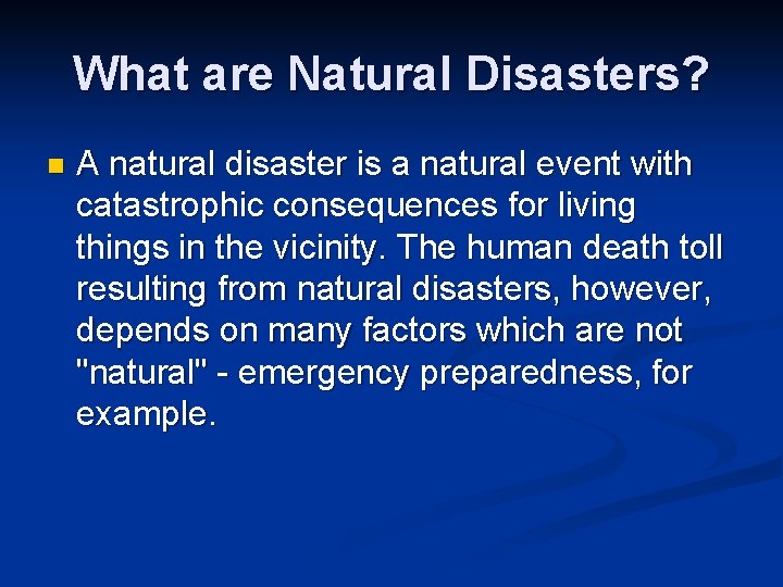 What are Natural Disasters? n A natural disaster is a natural event with catastrophic