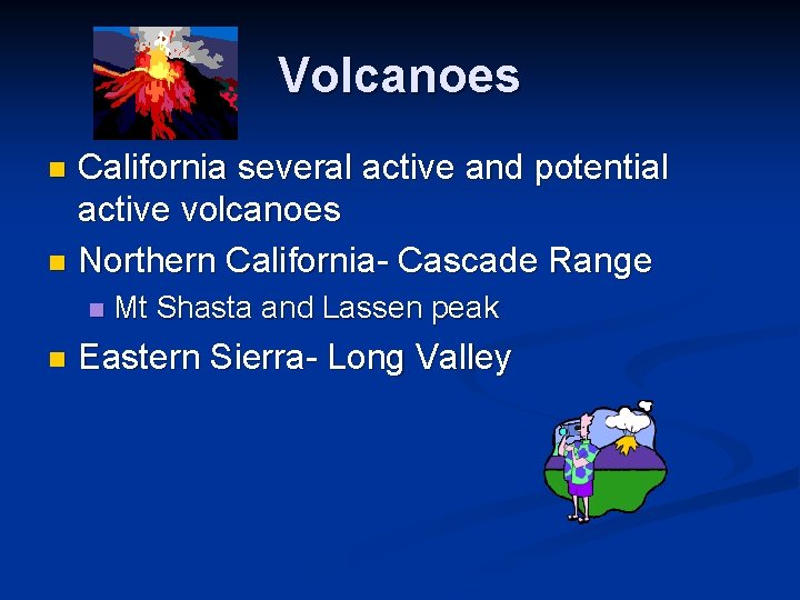 Volcanoes California several active and potential active volcanoes n Northern California- Cascade Range n