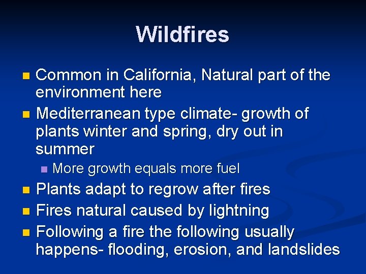 Wildfires Common in California, Natural part of the environment here n Mediterranean type climate-