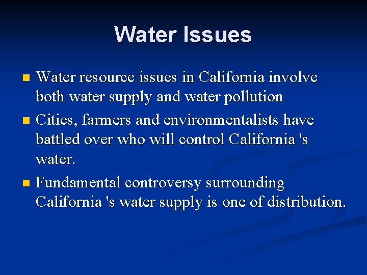 Water Issues Water resource issues in California involve both water supply and water pollution