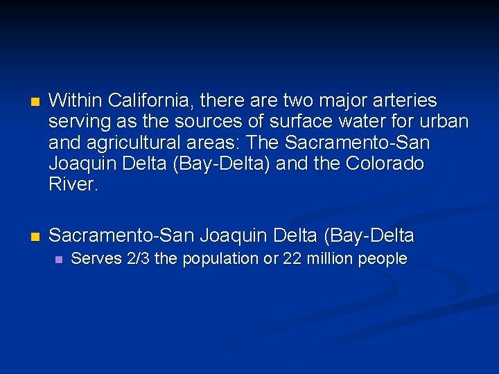 n Within California, there are two major arteries serving as the sources of surface