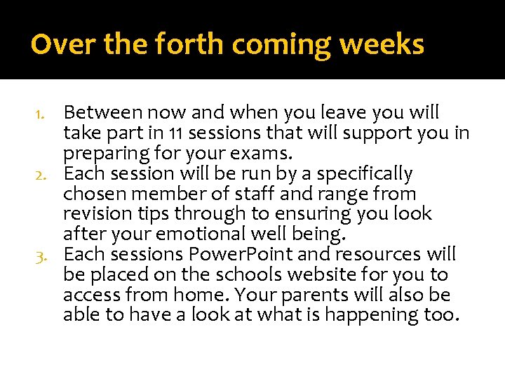 Over the forth coming weeks Between now and when you leave you will take