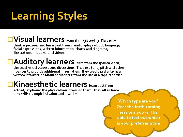 Learning Styles �Visual learners learn through seeing. They may think in pictures and learn