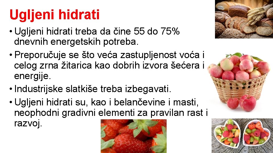 Ugljeni hidrati • Ugljeni hidrati treba da čine 55 do 75% dnevnih energetskih potreba.