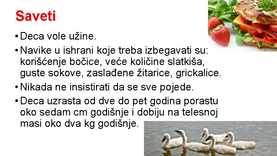 Saveti • Deca vole užine. • Navike u ishrani koje treba izbegavati su: korišćenje