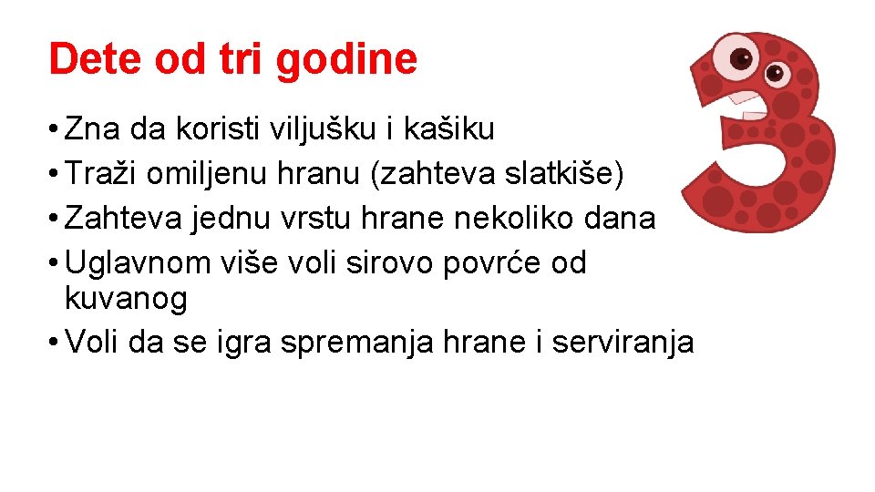 Dete od tri godine • Zna da koristi viljušku i kašiku • Traži omiljenu