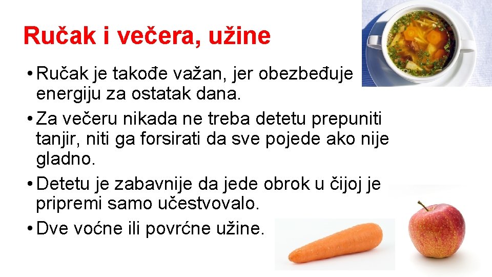 Ručak i večera, užine • Ručak je takođe važan, jer obezbeđuje energiju za ostatak