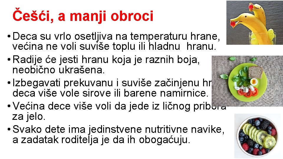 Češći, a manji obroci • Deca su vrlo osetljiva na temperaturu hrane, većina ne