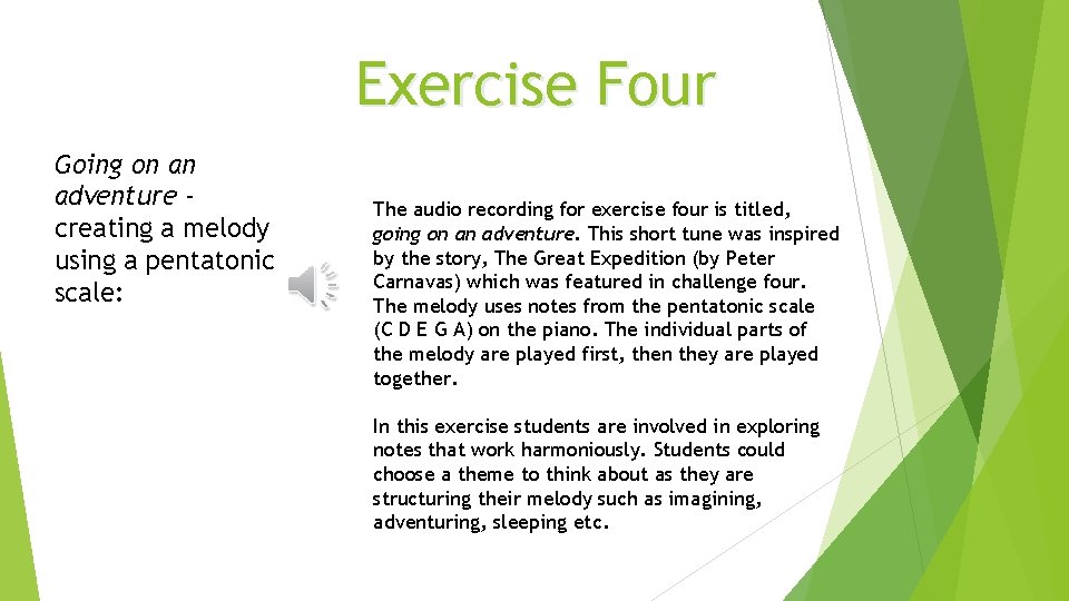 Exercise Four Going on an adventure creating a melody using a pentatonic scale: The