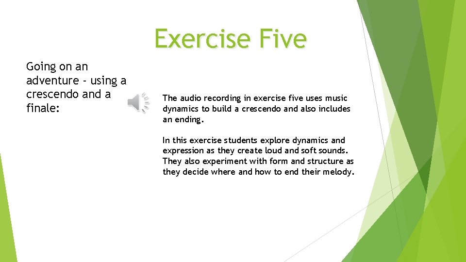 Exercise Five Going on an adventure - using a crescendo and a finale: The