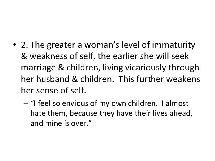  • 2. The greater a woman’s level of immaturity & weakness of self,