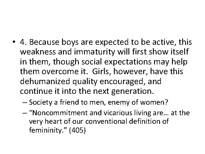  • 4. Because boys are expected to be active, this weakness and immaturity