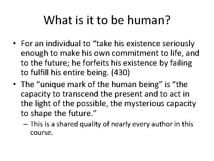 What is it to be human? • For an individual to “take his existence