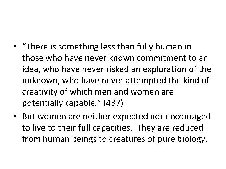  • “There is something less than fully human in those who have never