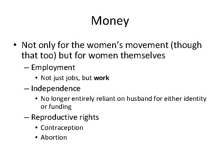 Money • Not only for the women’s movement (though that too) but for women