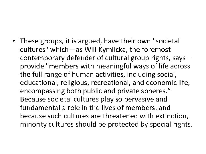  • These groups, it is argued, have their own "societal cultures" which—as Will