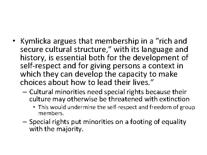  • Kymlicka argues that membership in a "rich and secure cultural structure, ”