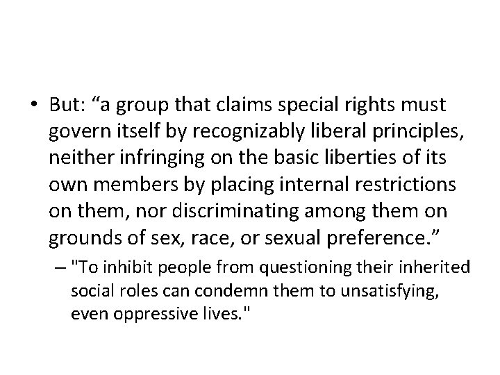  • But: “a group that claims special rights must govern itself by recognizably