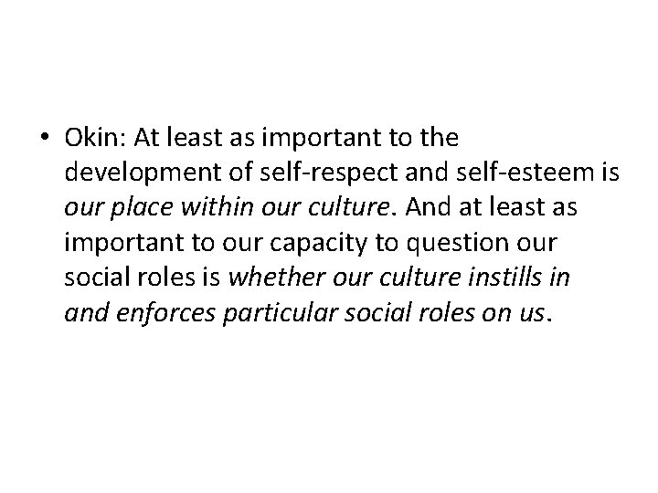  • Okin: At least as important to the development of self-respect and self-esteem