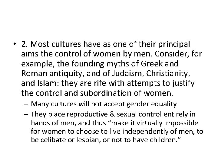  • 2. Most cultures have as one of their principal aims the control