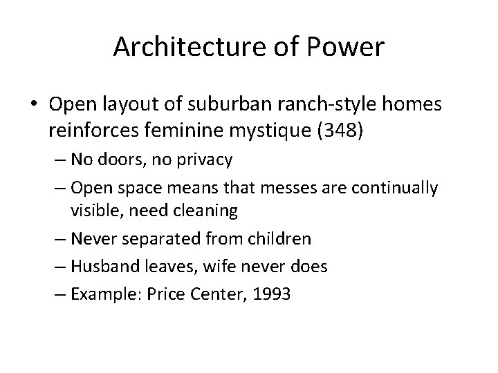 Architecture of Power • Open layout of suburban ranch-style homes reinforces feminine mystique (348)