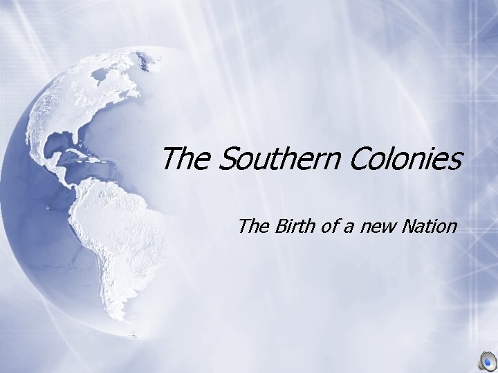 The Southern Colonies The Birth of a new Nation 