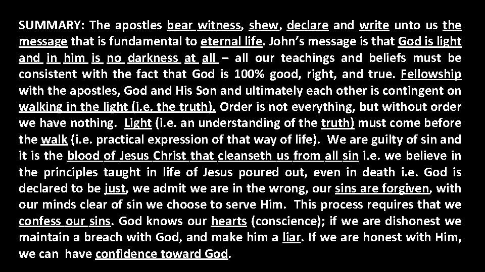 SUMMARY: The apostles bear witness, shew, declare and write unto us the message that