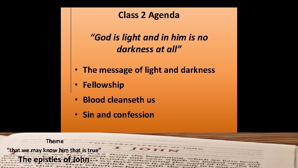 Class 2 Agenda “God is light and in him is no darkness at all”