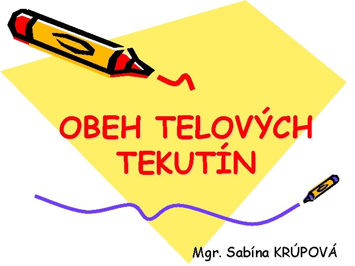 OBEH TELOVÝCH TEKUTÍN Mgr. Sabína KRÚPOVÁ 