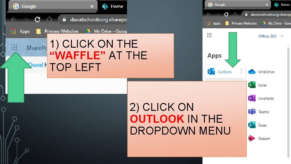 1) CLICK ON THE “WAFFLE” AT THE TOP LEFT 2) CLICK ON OUTLOOK IN