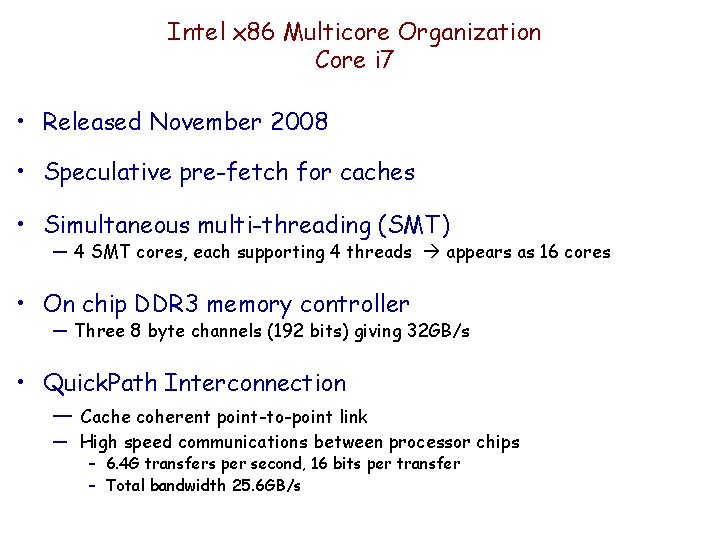 Intel x 86 Multicore Organization Core i 7 • Released November 2008 • Speculative
